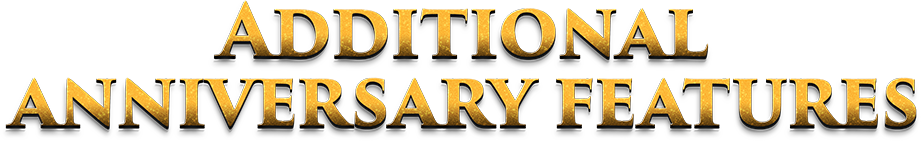 Additional Anniversary Features